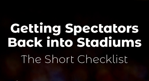 Five Tips To Help Stadium Operators Be Top Of Their Game When Re-Opening Their Doors To Spectators